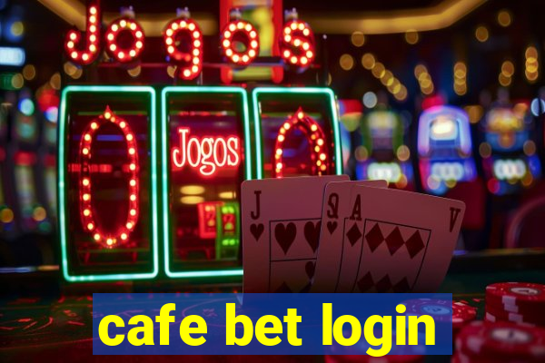 cafe bet login